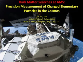 Dark  Ma'er  Searches  at  AMS:    Precision  Measurement  of  Charged