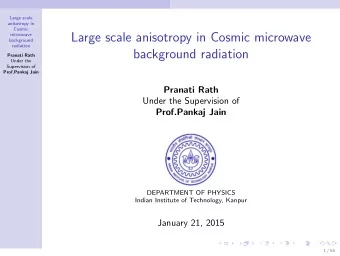 Large scale anisotropy in Cosmic microwave  background  radiation  background radiation  Pranati