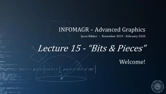 Lecture 15 - Bits &amp; Pieces  Welcome!  ,   = (,   )