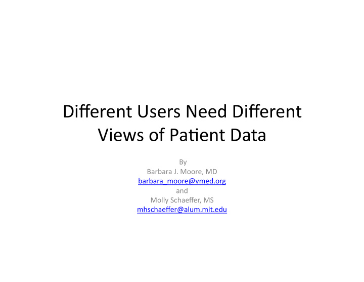 different users need different views of pa3ent data