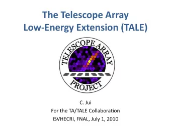 The Telescope Array  Low-Energy Extension (TALE)  C. Jui  For the TA/TALE Collaboration  ISVHECRI,