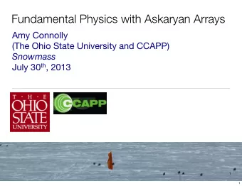 Fundamental Physics with Askaryan Arrays  Amy Connolly  (The Ohio State University and CCAPP)