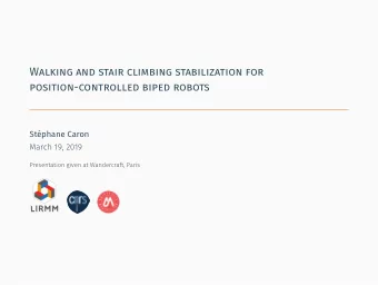 Walking and stair climbing stabilization for  position-controlled biped robots  .  Stphane Caron