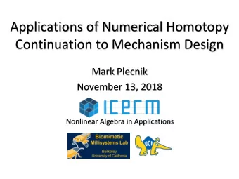 Applications of Numerical Homotopy  Continuation to Mechanism Design  Mark Plecnik  November 13,