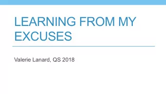 LEARNING FROM MY  EXCUSES  Valerie Lanard, QS 2018  It all started as Tracking Exercise...  Goal