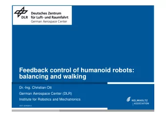 Feedback control of humanoid robots:  balancing and walking  Dr.-Ing. Christian Ott  German