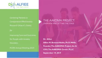 THE AAKOMA PROJECT:  Comparative Effectiveness  OVERVIEW AND SETTING THE STAGE  Research (How