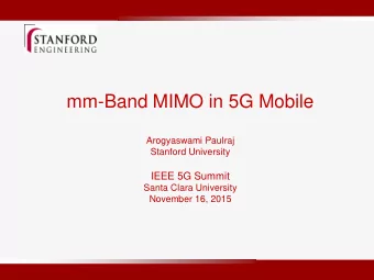 mm-Band MIMO in 5G Mobile  Arogyaswami Paulraj  Stanford University  IEEE 5G Summit  Santa Clara