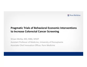 Pragmatic Trials of Behavioral Economic Interventions to Increase Colorectal Cancer Screening