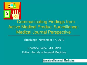 Communicating Findings from  Active Medical Product Surveillance:  Medical Journal Perspective