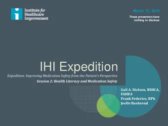 IHI Expedition  Expedition: Improving Medication Safety from the Patients Perspective  Session