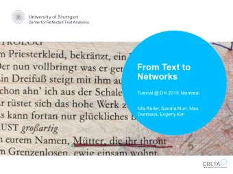 From Text to  Networks  Tutorial @ DH 2018, Montreal  Nils Reiter, Sandra Murr, Max  Overbeck,