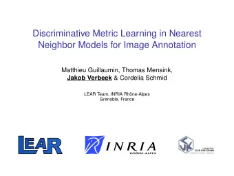 Discriminative Metric Learning in Nearest  Neighbor Models for Image Annotation  Matthieu