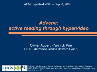Advene:  active reading through hypervideo  Olivier Aubert -Yannick Pri  LIRIS - Universit