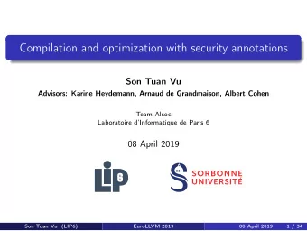 Compilation and optimization with security annotations  Son Tuan Vu  Advisors: Karine Heydemann,