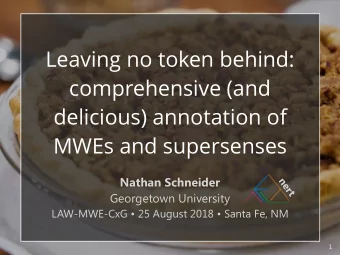 Leaving no token behind:  comprehensive (and  delicious) annotation of  MWEs and supersenses