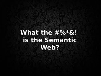 What the #%*&amp;!  is the Semantic  Web?  The Semantic Web is a collaborative  movement led by