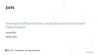 Annotation-Efficient Action Localization and Instructional  Video Analysis  Linchao Zhu  18 Mar,