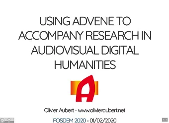USING ADVENE TO  USING ADVENE TO  ACCOMPANY RESEARCH IN  ACCOMPANY RESEARCH IN  AUDIOVISUAL DIGITAL