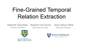 Fine-Grained Temporal  Relation Extraction  Siddharth Vashishtha     Benjamin Van Durme      Aaron