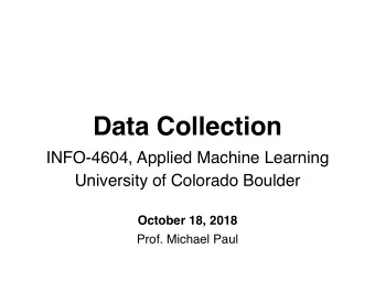 Data Collection  INFO-4604, Applied Machine Learning  University of Colorado Boulder  October 18,