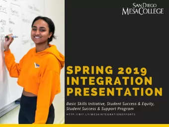 SPRING 2019  INTEGRATION  PRESENTATION  Basic Skills Initiative, Student Success &amp; Equity,