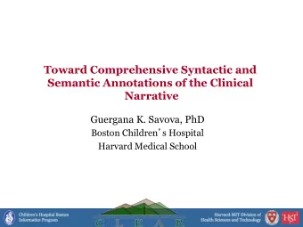 Toward Comprehensive Syntactic and  Semantic Annotations of the Clinical  Narrative  Guergana K.