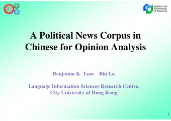 A Political News Corpus in  Chi  Chinese for Opinion Analysis  f  O i i  A  l  i  Benjamin K. Tsou