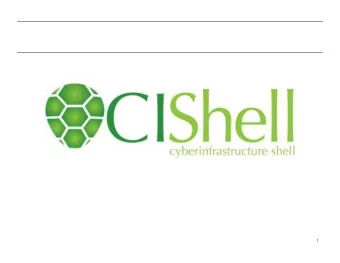 1  CIShell Features CIShell Features  A framework for easy integration of new and existing