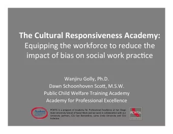 The Cultural Responsiveness Academy:  Equipping the workforce to reduce the  impact of bias on
