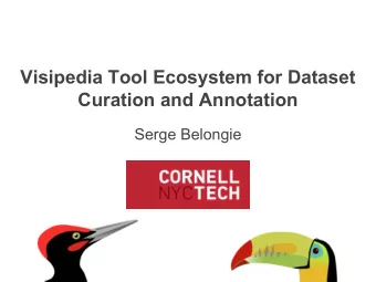 Visipedia Tool Ecosystem for Dataset  Curation and Annotation  Serge Belongie  Outline