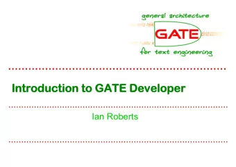 Introduction to G  Introduction to GATE Developer  ATE Developer  Ian Roberts  University of