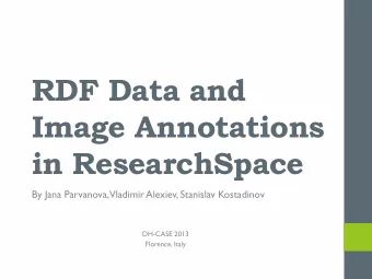 Image Annotations in ResearchSpace  By Jana Parvanova, Vladimir Alexiev, Stanislav Kostadinov