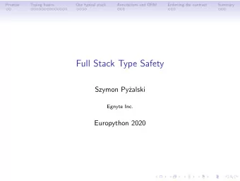 Full Stack Type Safety  Szymon Pyalski  Egnyte Inc.  Europython 2020  Premise  Typing basics  Our