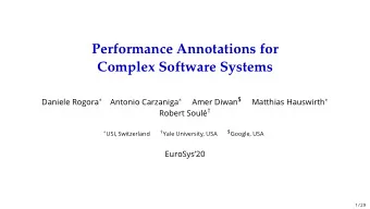 Performance Annotations for  Complex Software Systems Daniele Rogora  Antonio Carzaniga  Amer