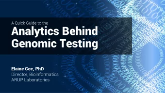 Genomic Testing  Elaine Gee, PhD Director, Bioinformatics  ARUP Laboratories  1  Learn  earning