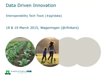 Data Driven Innovation  Interoperability Tech Track (#agridata)  18 &amp; 19 March 2015, Wageningen