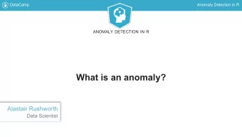 What is an anomaly?  Alastair Rushworth  Data Scientist  DataCamp  Anomaly Detection in R  Defining