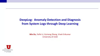 from System Logs through Deep Learning Min Du , Feifei Li, Guineng Zheng, Vivek Srikumar