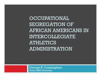 OCCUPATIONAL  SEGREGATION OF  AFRICAN AMERICANS IN  INTERCOLLEGIATE  ATHLETICS  ADMINISTRATION