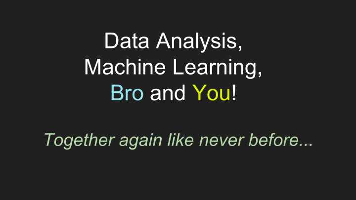 data analysis machine learning bro and you