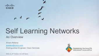 Self Learning Networks  An Overview  Alvaro Retana  aretana@cisco.com  Distinguished Engineer,
