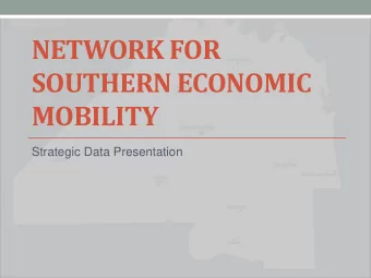 SOUTHERN ECONOMIC  MOBILITY  Strategic Data Presentation  Notes &amp; Caveats  Presentation does