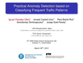 Practical Anomaly Detection based on  Classifying Frequent Traffic Patterns Ignasi Paredes-Oliva 1