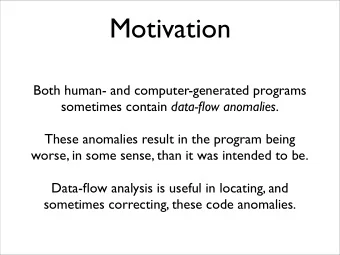 Motivation  Both human- and computer-generated programs sometimes contain data-flow anomalies .