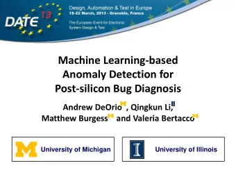 Machine Learning-based  Anomaly Detection for  Post-silicon Bug Diagnosis  Andrew DeOrio  , Qingkun