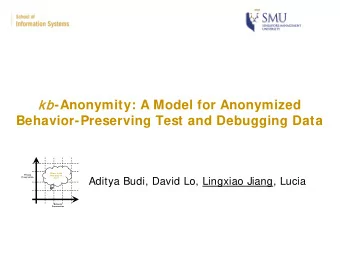 kb -Anonymity: A Model for Anonymized  kb  Behavior-Preserving Test and Debugging Data  Where is