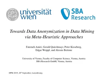 Towards Data Anonymization in Data Mining  via Meta-Heuristic Approaches  Fatemeh Amiri, Gerald