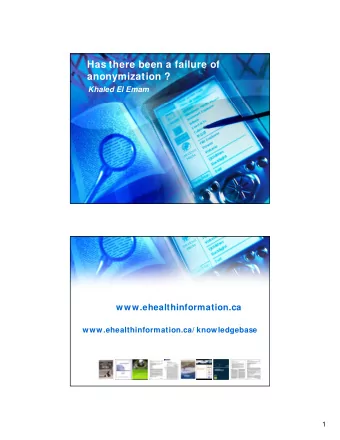 Has there been a failure of  anonymization ?  Khaled El Emam  www.ehealthinformation.ca