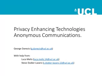 Anonymous Communications.  George Danezis (g.danezis@ucl.ac.uk)  With help from:  Luca Melis